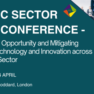 Public Sector Tech Conference – Maximising Opportunity and Mitigating Risks of Technology and Innovation across the public sector