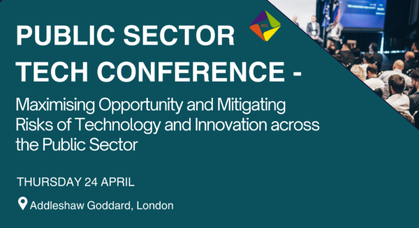 Public Sector Tech Conference – Maximising Opportunity and Mitigating Risks of Technology and Innovation across the public sector